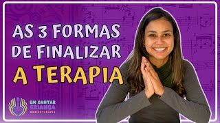 COMO E QUANDO FINALIZAR A TERAPIA? As 3 Formas de encerrar o processo terapêutico.