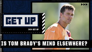 Tom Brady's mind is CLEARLY elsewhere - Dan Graziano | Get Up