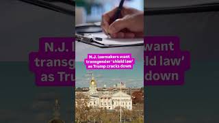 Lawmakers want to make N.J. a transgender ‘safe haven’ against Trump
