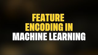 Feature Encoding in ML: Beyond the Basics