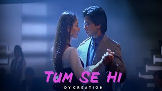 Tum Se Hi | Love Status ❤️ | Shahid Kareena | Full Screen WhatsApp Status | तुम से ही | DY CREATION