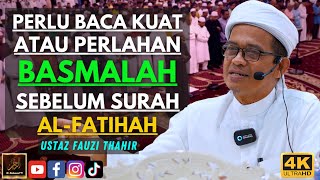 Ustaz Fauzi Thahir - PERLU BACA KUAT ATAU PERLAHAN BASMALAH SEBELUM SURAH AL-FATIHAH