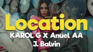 KAROL G, Anuel AA, J. Balvin - LOCATION [Letra/Lyrics] HD | Bebé, manda el location-tion-tion