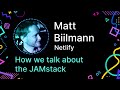 Matt Biilmann - How We Talk About the JAMstack