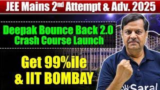 JEE Mains 2025 : Get 99%ile in April Attempt \u0026 IIT Bombay⚡Deepak Bounce Back 2.0 Crash Course🔥eSaral