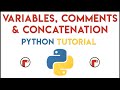 Python - Variables, Comments & Concatenation Tutorial