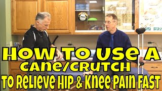 How to Use A Cane/Crutch to Relieve Hip & Knee Pain FAST!