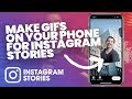 MAKE YOUR OWN GIFS ON YOUR PHONE FOR INSTGRAM STORIES! - Put GIFs in Insta stories tutorial/ how to