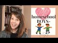 Homeschooling & Raising BOYS- and what I have learned in 20 yrs (boy mom)