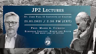 JP2 Lectures // Prof. Marek A. Cichocki: European Identity. North and South: the main line of divide