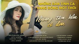 Những Bản Tình Ca Vang Bóng Một Thời | Những Tâm Hồn Cô Đơn, Xót Xa, Xin Hãy Rời Xa | Sao Mai