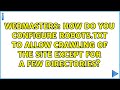 How do you configure robots.txt to allow crawling of the site except for a few directories?