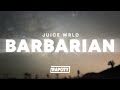 Juice WRLD - Barbarian (Lyrics)