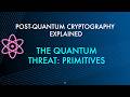 The Quantum Threat: Primitives [Post-Quantum Cryptography Explained]