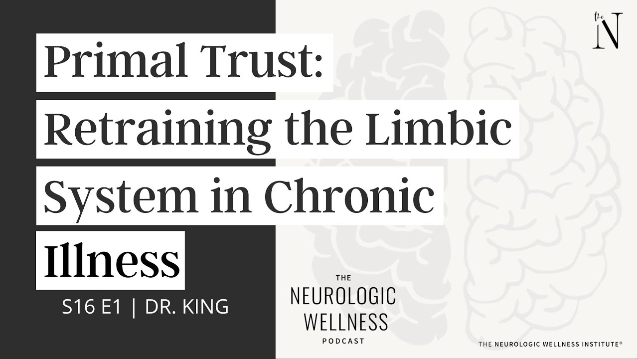 Primal Trust Retraining The Limbic System In Chronic Illness Youtube