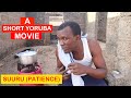 Suuru (Patience) A Yoruba Short Film | Adebisi Opeyemi | Idowu Kajogbola