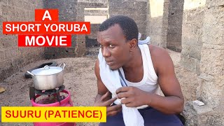 Suuru (Patience) A Yoruba Short Film | Adebisi Opeyemi | Idowu Kajogbola