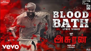 Asuran - Blood Bath Lyric Video | Dhanush | Vetri Maaran | G V Prakash | Kalaippuli S Thanu