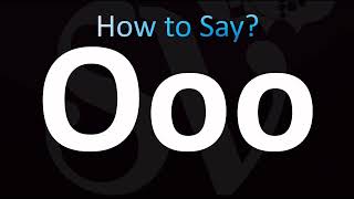 How to Pronounce Ooo (CORRECTLY!)