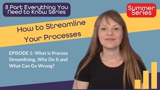 Ep. 1 Streamline Your Processes: What is Process Streamlining, Why Do It and What Can Go Wrong?