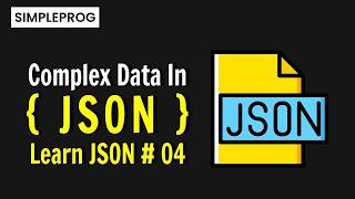 Complex JSON Data | JSON Files & Work with complex JSON Data In Python | JSON Data | simpleprog