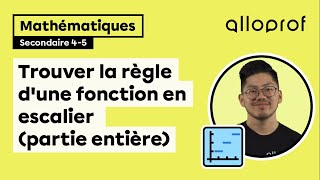 Trouver la règle d'une fonction en escalier (partie entière) | Mathématiques | Alloprof