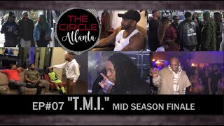 "The CIRCLE ATL" - Episode#7 [T.M.I.] MID Season FINALE #TCATL