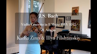 Bach: Violin Concerto in E Major BWV 1042, II. Adagio, Katha Zinn, Illya Filshtinskiy.