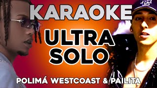 Polimá Westcoast & Pailita - Ultra Solo (KARAOKE)