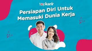 PERSIAPAN DIRI UNTUK MEMASUKI DUNIA KERJA