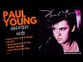 🔥 paul young greatest hits ♪