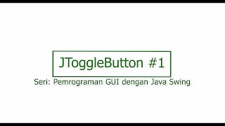 Pemrograman GUI dengan Java Swing: JToggleButton #1