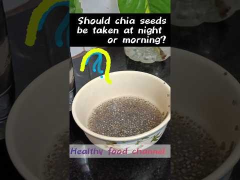 Should chia seeds be taken at night or morning? when to consume?  #shortsfeed