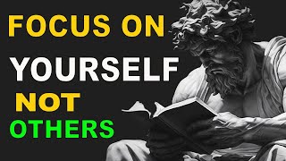 Focus on Yourself EVERYDAY Not Others | Stoi | Stoicism