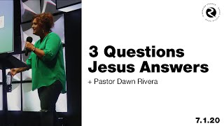 3 Questions Jesus Answers | Pastor Dawn Rivera