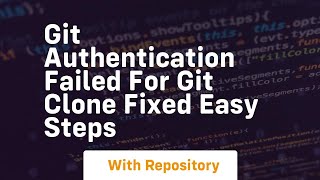 git authentication failed for git clone fixed easy steps