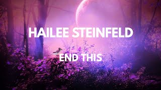 Hailee Steinfeld - End This (L.O.V.E) (Lyrics)