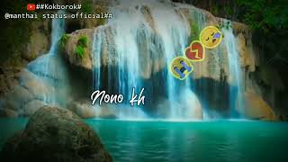 twisa rukung go tabuk||😭sad kokborok whatsApp status||kokborok status