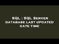 SQL : SQL Server database last updated date time