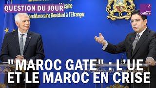 "Maroc Gate" : quelles conséquences sur les relations diplomatiques entre l’UE et le Maroc ?