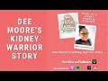 Dee Moore's Kidney Warrior Story: Diary of a Kidney Warrior Podcast Episode 1.