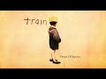 train it s about you from drops of jupiter 20th anniversary edition