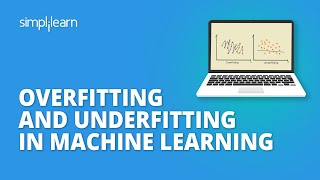 Overfitting And Underfitting Machine Learning | Machine Learning Tutorial For Beginners |Simplilearn
