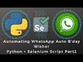 Making WhatsApp Auto Birthday Wisher using Python Selenium Script Step by Step Part 2