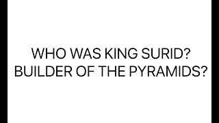 Who was King Surid? Did he build the pyramids? Ancient Aliens, Enoch?Lets talk about it on my porch.