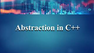 what is abstraction, abstract class, abstraction vs encapsulation C++/java