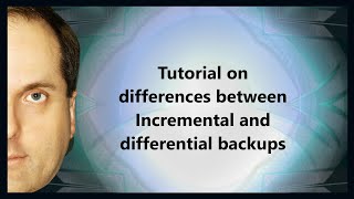 Tutorial on differences between Incremental and differential backups