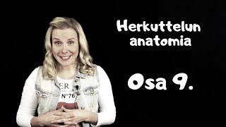 Herkuttelun anatomia osa 9