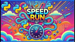 Python Azure Function Speed Run! (under 4 minutes)