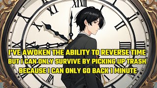 I Can Reverse Time, But I Can Only Survive by Picking Up Trash, Because I Can Only Go Back 1 Minute